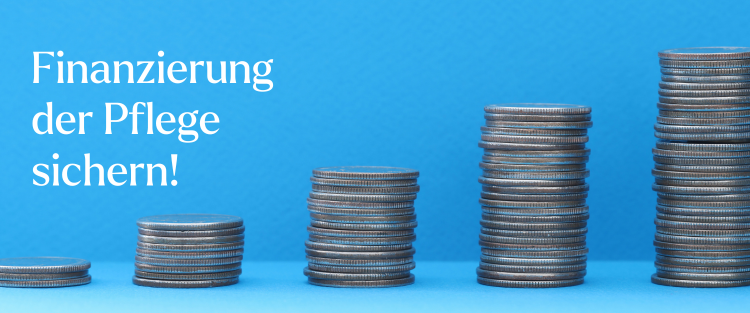Finanzierung der Pflege sichern!