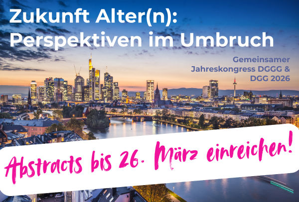 Abstract-Deadline für gemeinsamen Jahreskongress der DGG und DGGG auf 26. März verlängert